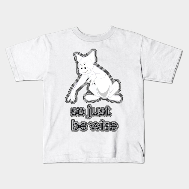 So Just Be Wise V3 Kids T-Shirt by walil designer